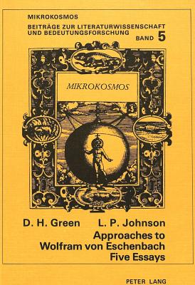 Approaches to Wolfram Von Eschenbach: Five Essays - Harms, Wolfgang (Editor), and Green, Dennis Howard, and Johnson, Leslie Peter