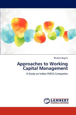 Approaches to Working Capital Management - Bagchi Bhaskar