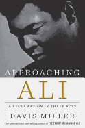 Approaching Ali: A Reclamation in Three Acts