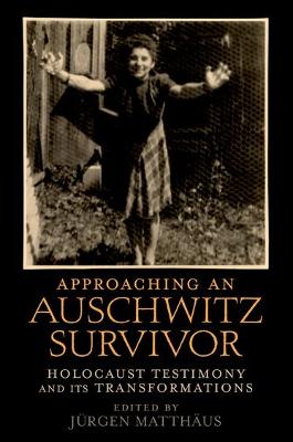 Approaching an Auschwitz Survivor: Holocaust Testimony and Its Transformations - Matthus, Jrgen (Editor)