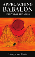 Approaching Babalon: Essays for the Abyss