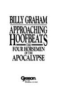 Approaching Hoofbeats: The Four Horsemen of the Apocalypse - Graham, Billy
