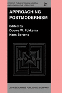 Approaching Postmodernism: Papers Presented at a Workshop on Postmodernism, 21 23 September 1984, University of Utrecht