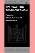 Approaching Postmodernism: Papers Presented at a Workshop on Postmodernism, 21 23 September 1984, University of Utrecht