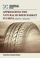 Approaching the Natural Rubber Market in China: China Natural Rubber Market Overview