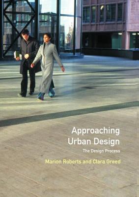 Approaching Urban Design: The Design Process - Roberts, Marion