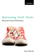 Approaching Youth Studies: Being, Becoming, Belonging