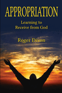 Appropriation: Learning to Recieve from God: Learning to Receive from God