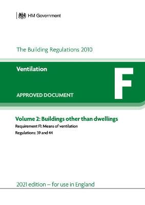 Approved Document F: Ventilation - Volume 2: Buildings other than dwellings (2021 edition) - HM Government