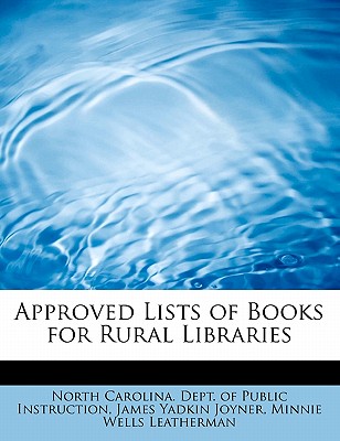 Approved Lists of Books for Rural Libraries - Joyner, James Yadkin, and Leatherman, Minnie Wells, and North Carolina Dept of Public Instruction (Creator)