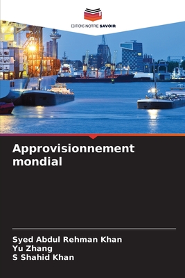 Approvisionnement mondial - Khan, Syed Abdul Rehman, and Zhang, Yu, and Khan, S Shahid