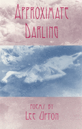 Approximate Darling: Poems