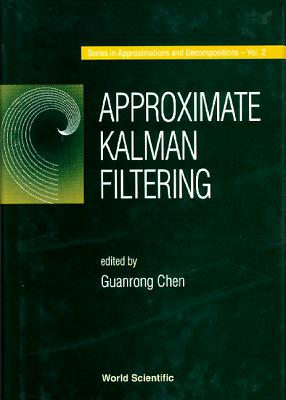 Approximate Kalman Filtering - Chen, Guanrong (Editor)