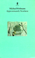 Approximately Nowhere: Poems - Hofmann, Michael