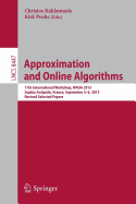 Approximation and Online Algorithms: 11th International Workshop, Waoa 2013, Sophia Antipolis, France, September 5-6, 2013, Revised Selected Papers - Kaklamanis, Christos (Editor), and Pruhs, Kirk (Editor)