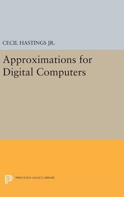 Approximations for Digital Computers - Hastings, Cecil, Jr., and Wayward, Jeanne T., and Wong, James P.