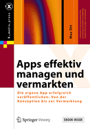 Apps Effektiv Managen Und Vermarkten: Die Eigene App Erfolgreich Verffentlichen: Von Der Konzeption Bis Zur Vermarktung