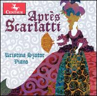 Aprs Scarlatti - Kristina Szutor (piano)