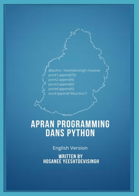 APRAN PROGRAMMING DANS PYTHON (learn programming in Python, english version) - Yeeshtdevisingh, Hosanee