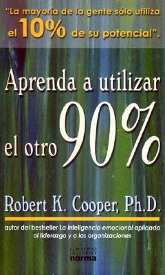 Aprenda a Utilizar El Otro 90% - Cooper, Robert K, M.D.
