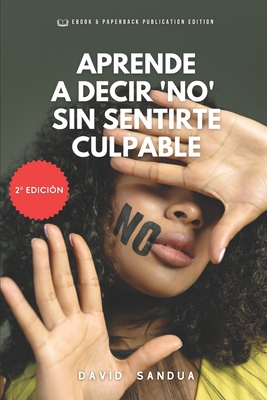 Aprende a Decir "No" Sin Sentirte Culpable - Sandua, David