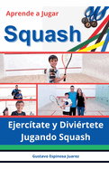 Aprende a Jugar Squash Ejerctate y Divirtete Jugando Squash