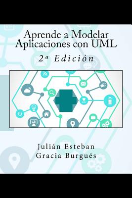 Aprende a Modelar Aplicaciones con UML: 2a Edicin - Campus Academy, It (Editor), and Gracia Burgues, Julian Esteban