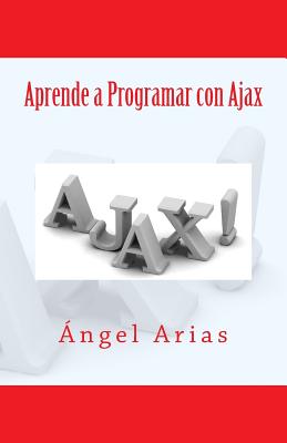 Aprende a Programar Con Ajax - Arias, Angel