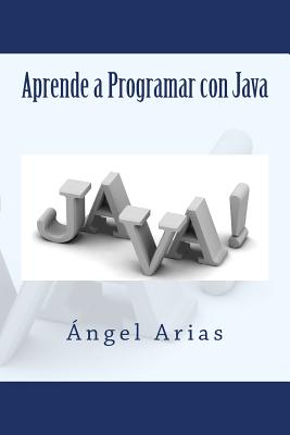 Aprende a Programar Con Java - Arias, Angel