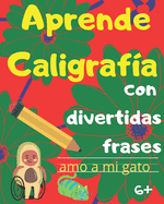 Aprende Caligraf?a con divertidas frases: Libro de ejercicios de caligraf?a usando el abecedario y divertidas frases. Especial regalo para nios y nias de 6 aos en adelante.