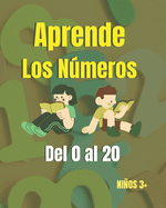 Aprende los nmeros. Nios 3+: Libro infantil para escribir los nmeros del 0 al 20.