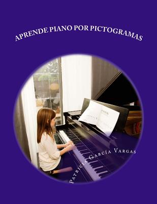 Aprende piano por pictogramas: El mtodo ms sencillo - Ruiz Garca, Noa, and Garca Vargas, Patricia