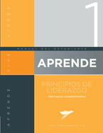 Aprende: Principios de Liderazgo.: Nivel Bsico: Manual del alumno.
