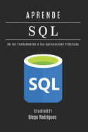 Aprende SQL: Domina Consultas Avanzadas con Rendimiento Escalable. De los Fundamentos a las Aplicaciones Prcticas.