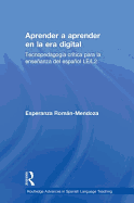 Aprender a aprender en la era digital: Tecnopedagogia critica para la ensenanza del espanol LE/L2