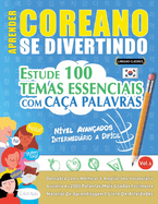 Aprender Coreano Se Divertindo! - N?vel Avan?ados: Intermedirio a Dif?cil - Estude 100 Temas Essenciais Com Ca?a Palavras - Vol.1