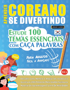 Aprender Coreano Se Divertindo! - Para Adultos: Fcil a Avan?ado - Estude 100 Temas Essenciais Com Ca?a Palavras - Vol.1