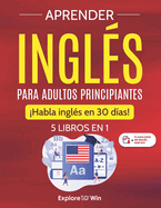 Aprender ingls para adultos principiantes: 5 libros en 1: Habla ingls en 30 das!