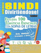 Aprender Sindi Divirtindose! - Nivel Avanzado: Intermedio a Difcil - Estudia 100 Temticas Esenciales Con Sopas de Letras - Vol.1