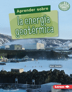 Aprender Sobre La Energ?a Geot?rmica (Finding Out about Geothermal Energy)