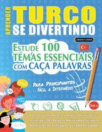 Aprender Turco Se Divertindo! - Para Principiantes: Fcil a Intermdio - Estude 100 Temas Essenciais Com Caa Palavras - Vol.1