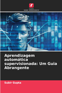 Aprendizagem automtica supervisionada: Um Guia Abrangente