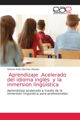 Aprendizaje Acelerado del idioma ingl?s y la inmersion ling??stica - Snchez Morales, Dinorah Sofia