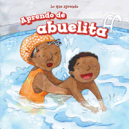 Aprendo de Abuelita / I Learn from My Grandma