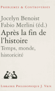 Apres La Fin de L'Histoire: Temps, Monde, Historicite
