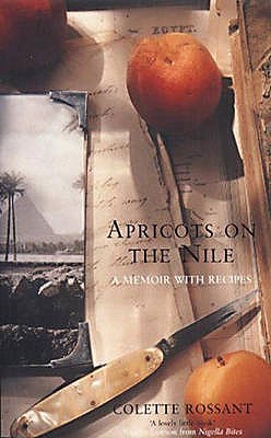 Apricots on the Nile: A Memoir with Recipes - Rossant, Colette