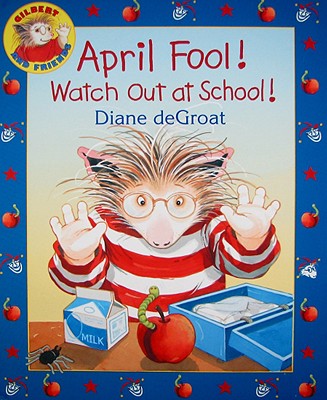 April Fool! Watch Out at School!: A Springtime Book for Kids - 