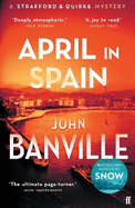 April in Spain: A Strafford and Quirke Murder Mystery