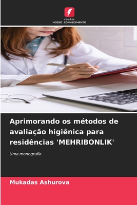 Aprimorando os m?todos de avalia??o higi?nica para resid?ncias 'MEHRIBONLIK' - Ashurova, Mukadas