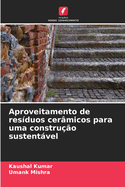 Aproveitamento de resduos cermicos para uma construo sustentvel